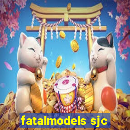 fatalmodels sjc